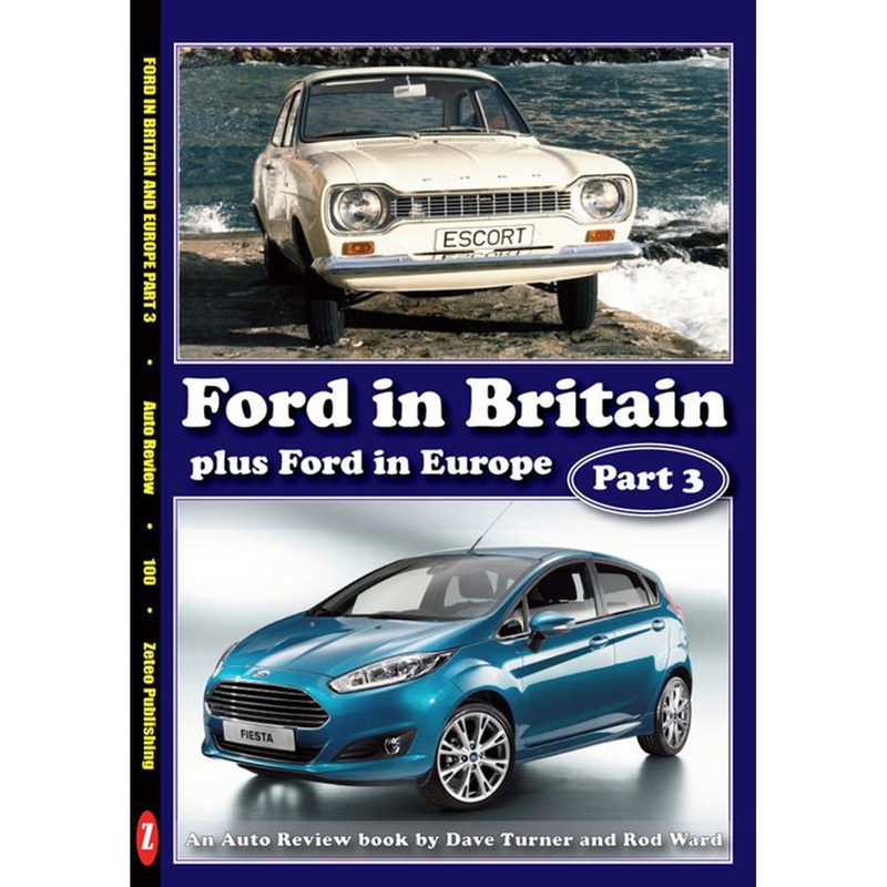 Auto Review AR100 Ford in Britain and Europe, Part 3 By Rod Ward